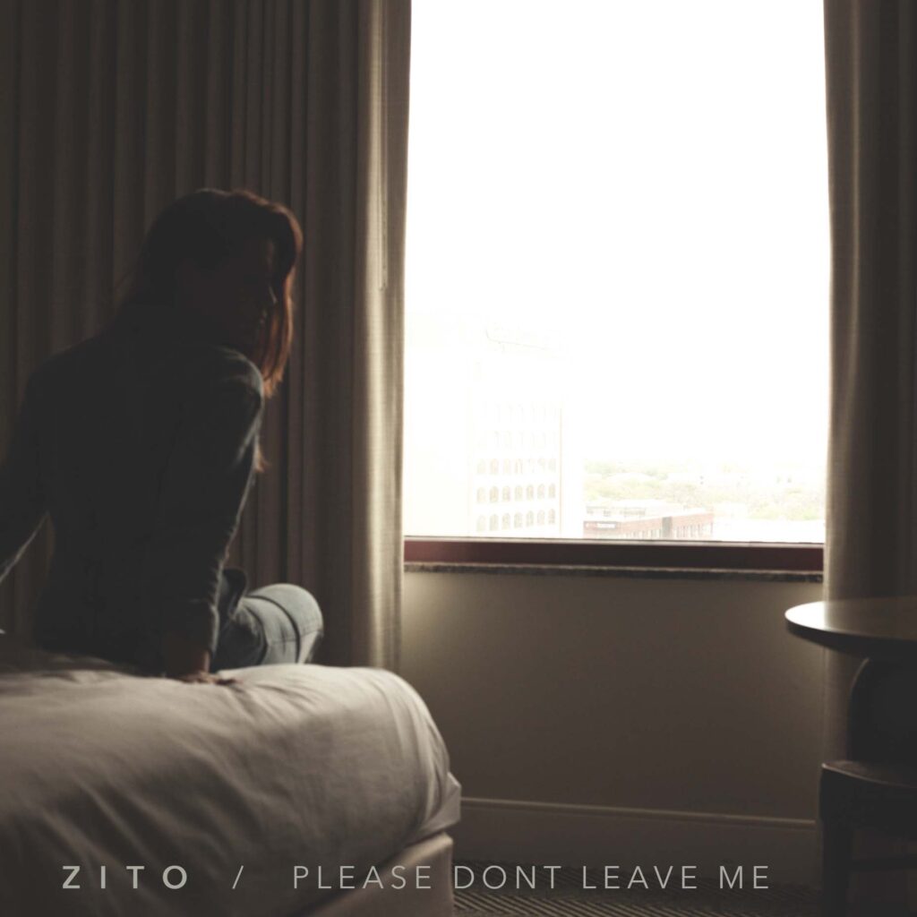ZITO’s New Release - Please Don’t Leave Me